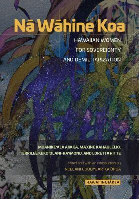 Moanike‘ala Akaka, Maxine Kahaulelio, Terrilee Keko‘olani-Raymond, Loretta Ritte, Noelani Goodyear-Ka‘ōpua - Nā Wāhine Koa, Häftad. Tillgänglighet: Tillfälligt slut