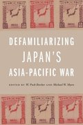 Defamiliarizing Japans Asia-Pacific War