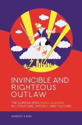 Minsoo Kang - Invincible and Righteous Outlaw, Häftad. Tillgänglighet: Tillfälligt slut