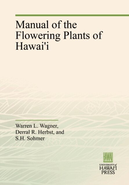 S.H. Sohmer, Derral R. Herbst, Warren L. Wagner - Manual of the Flowering Plants of Hawai'i, E-bok