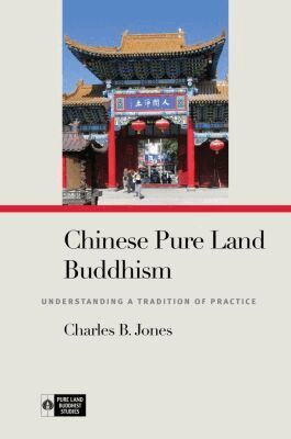 Charles B. Jones, Richard K. Payne - Chinese Pure Land Buddhism, Häftad. Tillgänglighet: Tillfälligt slut