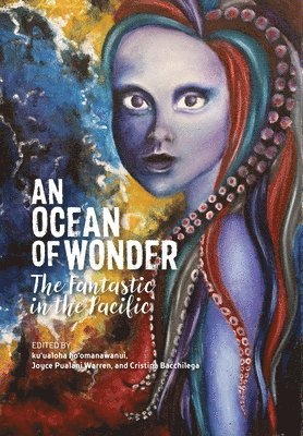 Māhealani Ahia, Michael Lujan Bevacqua, Sarahina Sabrina Birk, Elizabeth Ua Ceallaigh Bowman, Marie Alohalani Brown, Alexander Casey, Ra`i Chaze, Laura De La Vega, Sosthène Desanges, Joy Lehuanani Enomoto, Solomon Enos, Pono Fernandez, Nicole Ku`uleinapuananioliko`awapuhimelemeleolani Furtado, Sofia Kaleomālie Furtado, Patricia Grace, Andrea Nicole Grajek, Vilsoni Hereniko, Kathy Jetñil-Kijiner, Kahala Johnson, Robyn Kahukiwa, Emelihter Kihleng, Aaron Ki`ilau, Victoria Nalani Kneubuhl, Bryan Kamaoli Kuwada, Sloane Leong, Caryn Lesuma, Nai`a Lewis, Tina Makereti, Selina Tusitala Marsh, Mahinatea Shea McCallum, Brandy Nālani McDougall, Kapili`ula Naehu-Ramos, Jocelyn Kapumealani Ng, Lehua Parker, Craig Santos Perez, John Puhiatau Pule, Peter Rawlingson, Marama Salsano, Lyz Soto, Terisa Siagatonu, Dan Taulapapa McMullin, Tiare Ribeaux, Robert Sullivan, Nicholas Thomas, Kristina R. Togafau, Briana Koani U`u, Albert Wendt, Steven Edmund Winduo, Brittany Winland, Qianqian Ye, ku‘ualoha ho‘omanawanui, Joyce Pualani Warren, Cristina Bacchilega - Ocean of Wonder, Inbunden. Tillgänglighet: Tillfälligt slut