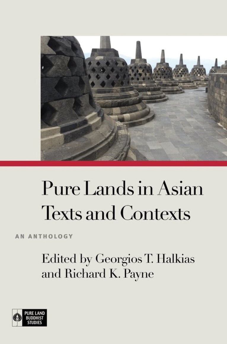 Georgios T. Halkias, Richard K. Payne - Pure Lands in Asian Texts and Contexts, Häftad. Tillgänglighet: Tillfälligt slut