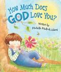 How Much Does God Love You?