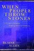 When People Throw Stones - A Leader`s Guide to Fielding Personal Criticism