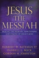 Herbert W Bateman IV, Gordon Johnston, Darrell L Bock - Jesus the Messiah, Inbunden. Tillgänglighet: Tillfälligt slut