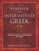 Herbert W Bateman IV - Workbook for Intermediate Greek. Tillgänglighet: Tillfälligt slut
