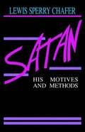 Satan: His Motives & Methods