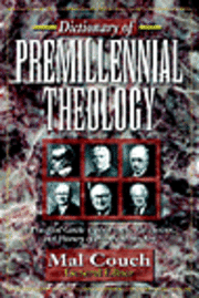 Mal Couch - Dictionary of Premillennial Theology, Inbunden