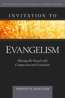 Timothy Beougher - Invitation to Evangelism, Inbunden