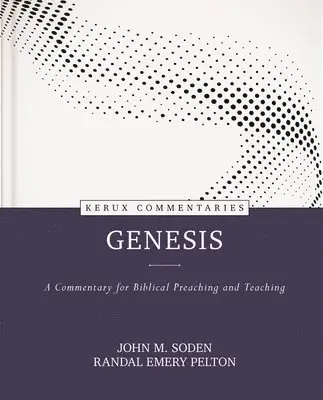 John M. Soden, Randal Emery Pelton - Genesis - Kerux: A Commentary for Biblical Preaching and Teaching, Inbunden. Tillgänglighet: Lägg i varukorg