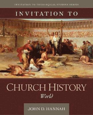 John D. Hannah - Invitation to Church History – World, Inbunden. Tillgänglighet: Lägg i varukorg