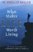 W Phillip Keller - What Makes Life Worth Living, Häftad