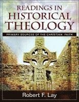 Robert F Lay - Readings in Historical Theology. Tillgänglighet: Tillfälligt slut