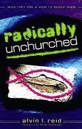 Alvin L. Reid - Radically Unchurched – Who They Are & How to Reach Them, Häftad