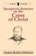 Spurgeon's Sermons on the Cross of Christ