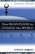William Wagner - How Islam Plans to Change the World, Häftad. Tillgänglighet: Tillfälligt slut