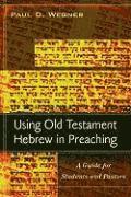 Paul D Wegner - Using Old Testament Hebrew in Preaching, Häftad. Tillgänglighet: Tillfälligt slut