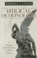 Biblical Demonology - A Study of Spiritual Forces at Work Today