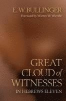 E W Bullinger - Great Cloud of Witnesses in Hebrews Eleven, Häftad. Tillgänglighet: Tillfälligt slut