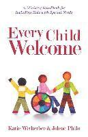 Katie Wetherbee, Jolene Philo - Every Child Welcome – A Ministry Handbook for Including Kids with Special Needs, Häftad