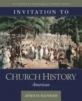 John D. Hannah - Invitation to Church History – American, Inbunden. Tillgänglighet: Tillfälligt slut