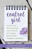 Shannon Popkin - Control Girl – Lessons on Surrendering Your Burden of Control from Seven Women in the Bible, Häftad. Tillgänglighet: Lägg i varukorg