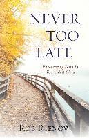 Rob Rienow - Never Too Late, Häftad