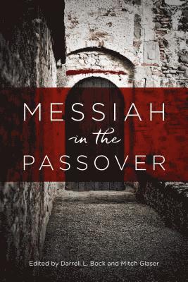 Darrell L. Bock, Darrell L Bock, Darrell L Bock, Mitch Glaser - Messiah in the Passover, Häftad