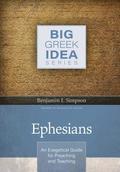 Ephesians - An Exegetical Guide for Preaching and Teaching