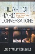The Art of Hard Conversations  Biblical Tools for the Tough Talks That Matter