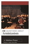 40 Questions About Arminianism