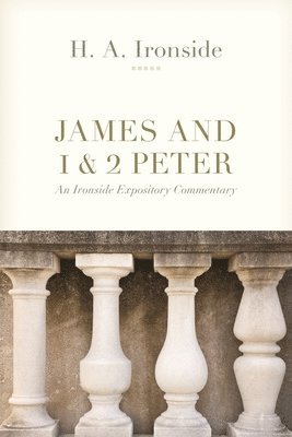 H a Ironside - James and 1 & 2 Peter, Häftad