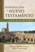 Kenneth Berding, Matt Williams - Introducción Al Nuevo Testamento a Través de Sus Autores (What the New Testament Authors Really Cared About: A Survey of Their Writings), Häftad