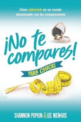 Shannon Popkin, Lee Nienhuis - ¡No Te Compares! Para Chicas: Cómo Sobrevivir En Un Mundo Obsesionado Con Las Comparaciones (Comparison Girl for Teens: Thriving Beyond Measure in a W, Häftad. Tillgänglighet: Lägg i varukorg