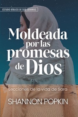 Shannon Popkin - Moldeada Por Las Promesas de Dios: - Lecciones de la Vida de Sara - Estudio Bíblico de Seis Semanas (Shaped by God's Promises), Häftad. Tillgänglighet: Lägg i varukorg