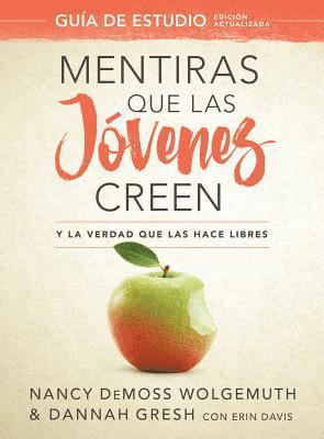 Nancy DeMoss Wolgemuth, Dannah Gresh - Mentiras Que Las Jóvenes Creen, Guía de Estudio: Y La Verdad Que Las Hace Libres, Häftad
