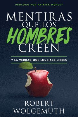 Robert Wolgemuth - Mentiras Que Los Hombres Creen: Y La Verdad Que Los Hace Libres (Lies Men Believe), Häftad. Tillgänglighet: Lägg i varukorg