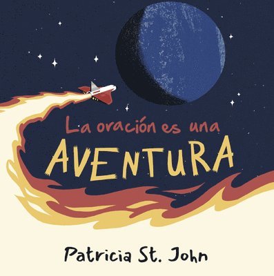 Patricia St John - La Oración Es Una Aventura (Prayer Is an Adventure), Inbunden