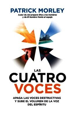 Patrick Morley - Las Cuatro Voces: Apaga Las Voces Destructivas Y Sube El Volumen de la Voz del Espíritu (the Four Voices), Häftad