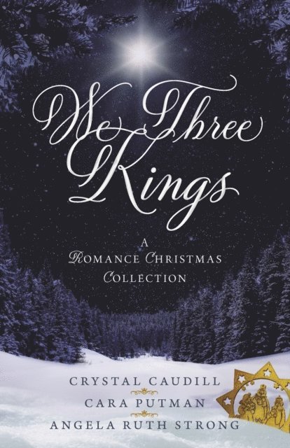 Angela Ruth Strong, Cara Putman, Crystal Caudill - We Three Kings, E-bok