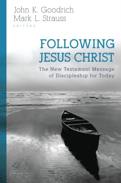 John K. Goodrich, Mark L. Strauss - Following Jesus Christ, E-bok