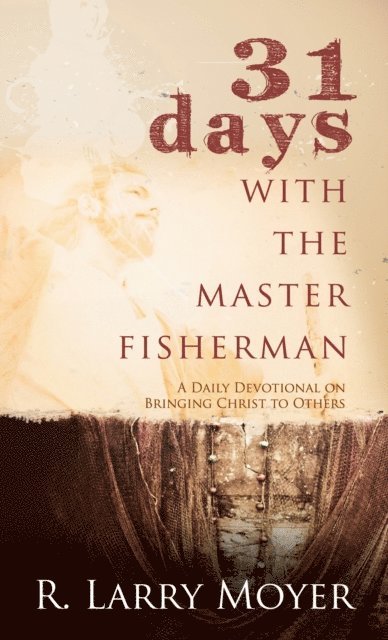 R. Larry Moyer - 31 Days with the Master Fisherman, E-bok. Tillgänglighet: Lägg i varukorg