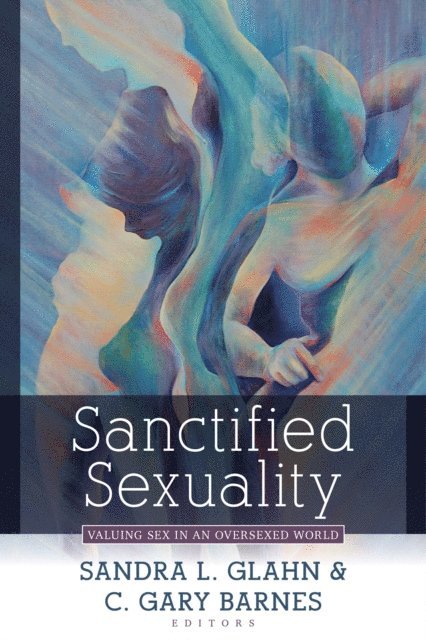 Sandra Glahn - Sanctified Sexuality, E-bok