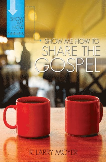 R. Larry Moyer - Show Me How to Share the Gospel, E-bok. Tillgänglighet: Lägg i varukorg