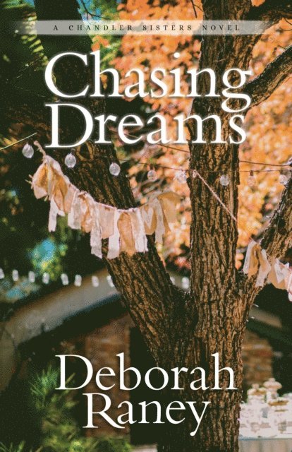 Deborah Raney - Chasing Dreams, E-bok