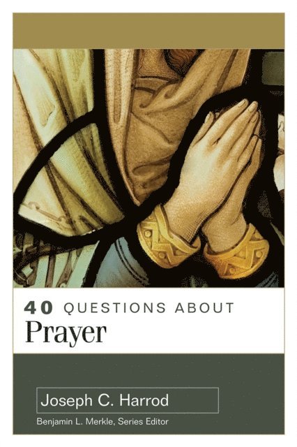 Joseph C. Harrod - 40 Questions About Prayer, E-bok