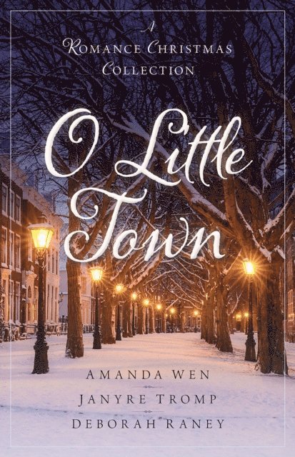 Deborah Raney, Janyre Tromp, Amanda Wen - O Little Town, E-bok