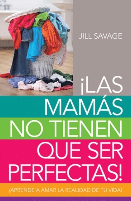 Jill Savage - Las mamás no tienen que ser perfectas, E-bok