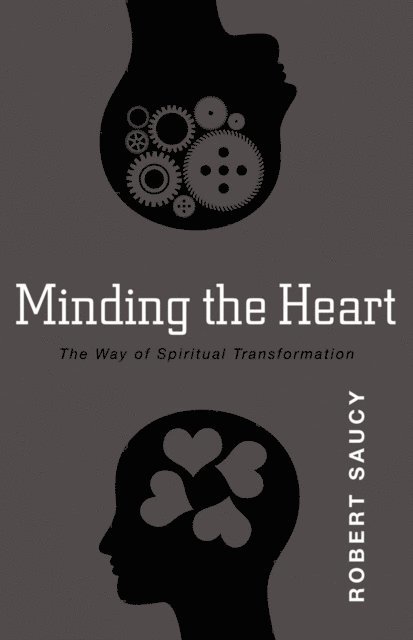 Robert Saucy - Minding the Heart, E-bok